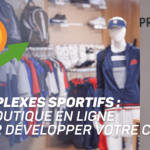 Complexes Sportifs : La boutique en ligne pour développer votre CA