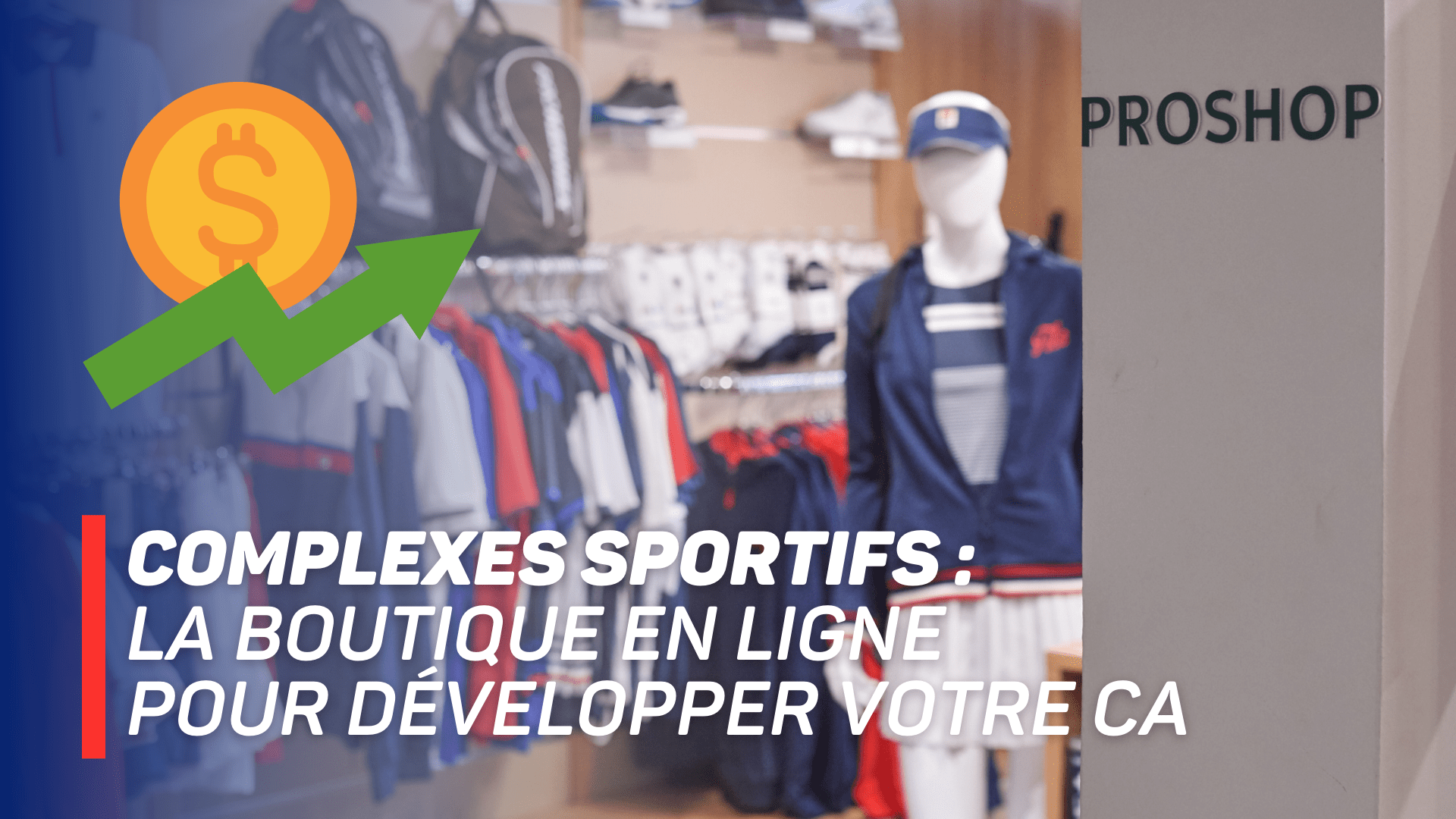 Complexes Sportifs : La boutique en ligne pour développer votre CA
